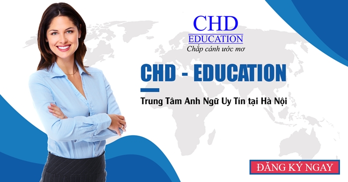 Anh ngữ CHD - Học tiếng Anh tại trung tâm Anh ngữ uy tín tại Hà Nội