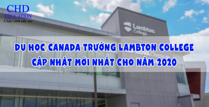 DU HỌC CANADA TRƯỜNG CÔNG LẬP LAMBTON COLLEGE - CẬP NHẬT MỚI NHẤT CHO NĂM 2020