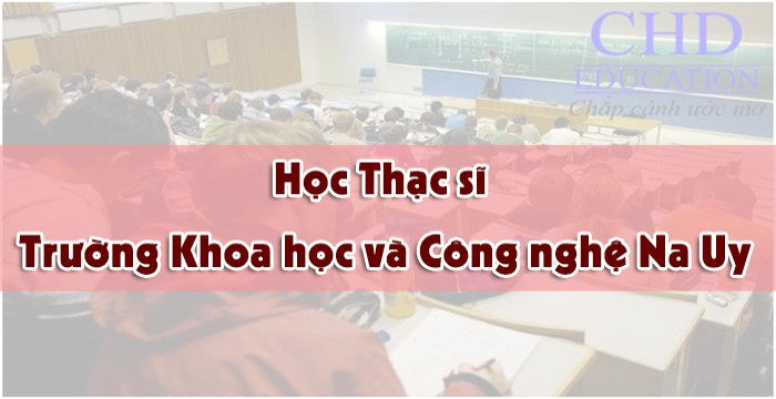 Du học tại Na Uy đào tạo Thạc sĩ Trường Khoa học và Công nghệ Na Uy