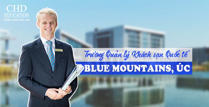 TÌM HIỂU VỀ TRƯỜNG QUẢN LÝ KHÁCH SẠN QUỐC TẾ BLUE MOUNTAINS - BLUE MOUNTAINS INTERNATIONAL HOTEL MANAGERMENT SCHOOL (BMTHMS)