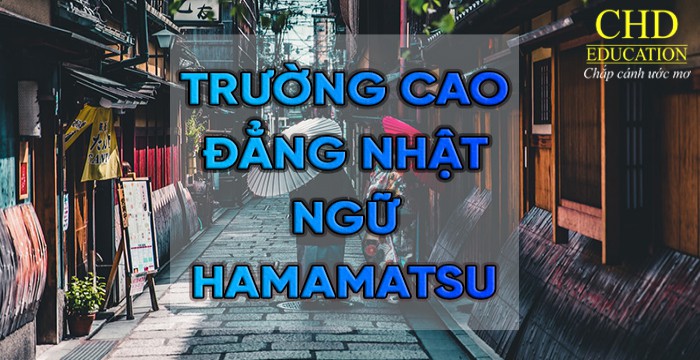 TRƯỜNG CAO ĐẲNG NHẬT NGỮ HAMAMATSU