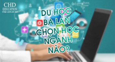 BẠN NÊN CHỌN HỌC NGÀNH NÀO KHI DU HỌC BA LAN?