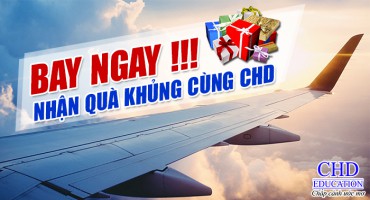 BAY NGAY – NHẬN QUÀ KHỦNG CÙNG CHD