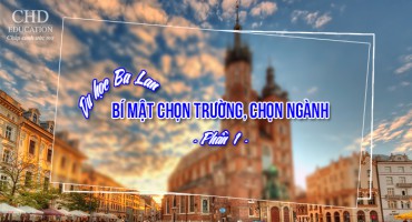 BÍ MẬT CHỌN TRƯỜNG CHỌN NGÀNH DU HỌC BA LAN (PHẦN 1)