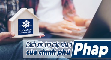 CÁCH XIN TRỢ CẤP NHÀ Ở CỦA CHÍNH PHỦ PHÁP - CAF