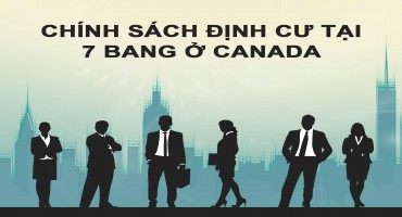 Cập nhật chính sách định cư mới nhất tại 7 bang ở Canada