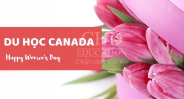 CÙNG CHD CHÀO MỪNG NGÀY QUỐC TẾ PHỤ NỮ 8/3 - ƯU ĐÃI ĐẶC BIỆT KHI ĐĂNG KÝ DU HỌC CANADA
