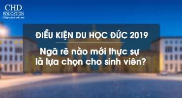 ĐIỀU KIỆN DU HỌC ĐỨC 2019: CẢNH BÁO! NGÃ RẼ NÀO MỚI THỰC SỰ LÀ LỰA CHỌN CHO SINH VIÊN?