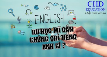 DU HỌC MỸ CẦN CHỨNG CHỈ TIẾNG ANH GÌ?