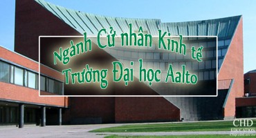 DU HỌC PHẦN LAN – NGÀNH CỬ NHÂN KINH TẾ TRƯỜNG ĐẠI HỌC AALTO