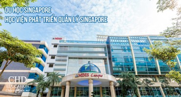 HỌC VIỆN PHÁT TRIỂN QUẢN LÝ SINGAPORE (MDIS) - ĐIỂM ĐẾN DU HỌC LÝ TƯỞNG