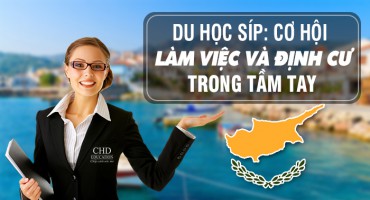 DU HỌC SÍP: CƠ HỘI LÀM VIỆC VÀ ĐỊNH CƯ TRONG TẦM TAY