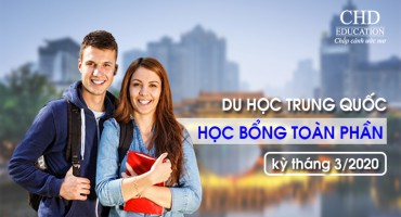 DU HỌC TRUNG QUỐC - HỌC BỔNG TOÀN PHẦN KỲ THÁNG 3/2020