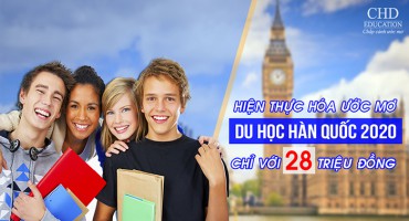 HIỆN THỰC HÓA ƯỚC MƠ DU HỌC HÀN QUỐC 2020 CHỈ VỚI 28 TRIỆU ĐỒNG!!!