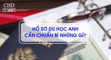 HỒ SƠ DU HỌC ANH CẦN CHUẨN BỊ NHỮNG GÌ?