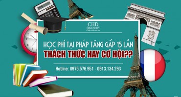 HỌC PHÍ TẠI PHÁP TĂNG GẤP 15 LẦN – THÁCH THỨC HAY CƠ HỘI??