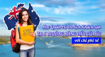 HỌC QUẢN TRỊ DU LỊCH KHÁCH SẠN TẠI 5 TRƯỜNG HÀNG ĐẦU CỦA ÚC VỚI CHI PHÍ RẺ
