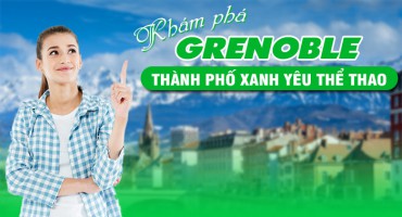 KHÁM PHÁ GRENOBLE – THÀNH PHỐ XANH YÊU THỂ THAO