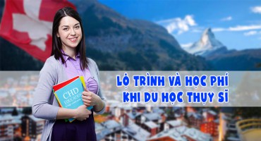 LỘ TRÌNH VÀ HỌC PHÍ KHI DU HỌC THỤY SĨ