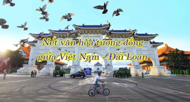 NÉT TƯƠNG ĐỒNG VĂN HÓA GIỮA  VIỆT NAM – ĐÀI LOAN
