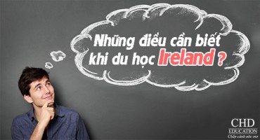 NHỮNG ĐIỀU CẦN BIẾT KHI DU HỌC IRELAND ?