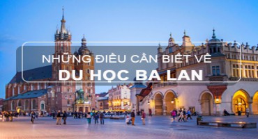 DU HỌC BA LAN VÀ NHỮNG ĐIỀU CẦN BIẾT?