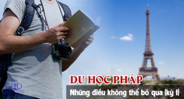 NHỮNG ĐIỀU KHÔNG THỂ BỎ QUA DÀNH CHO DU HỌC SINH MỚI ĐẾN PHÁP (KÌ 1)