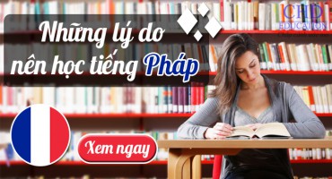 NHỮNG LÝ DO NÊN HỌC TIẾNG PHÁP