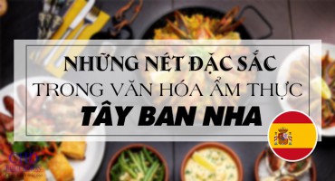 NHỮNG NÉT ĐẶC SẮC TRONG VĂN HÓA ẨM THỰC TÂY BAN NHA