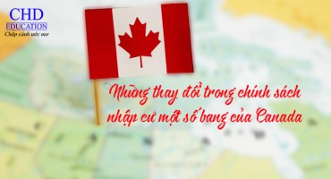 NHỮNG THAY ĐỔI TRONG CHÍNH SÁCH NHẬP CƯ TẠI MỘT SỐ BANG CỦA CANADA