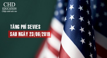 TĂNG PHÍ SEVIS SAU NGÀY 23/06/2019
