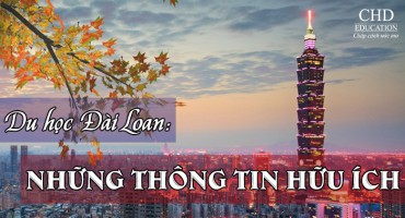 THÔNG TIN HỮU ÍCH DÀNH CHO BẠN - DU HỌC ĐÀI LOAN