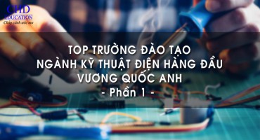TOP 12 TRƯỜNG ĐẠI HỌC ĐÀO TẠO NGÀNH KỸ THUẬT ĐIỆN HÀNG ĐẦU VƯƠNG QUỐC ANH (PHẦN 1)