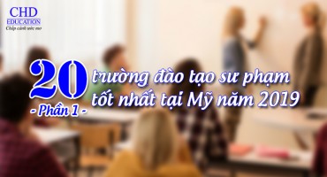 TOP 20 TRƯỜNG ĐÀO TẠO SƯ PHẠM TỐT NHẤT TẠI MỸ NĂM 2019 - PHẦN 1