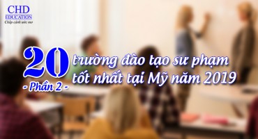 TOP 20 TRƯỜNG ĐÀO TẠO SƯ PHẠM TỐT NHẤT TẠI MỸ NĂM 2019 - PHẦN 2