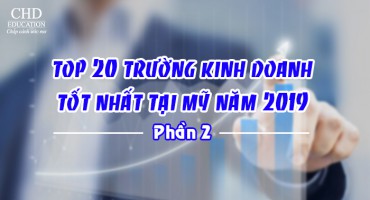 TOP 20 TRƯỜNG KINH DOANH TỐT NHẤT TẠI MỸ NĂM 2019 (PHẦN 2)