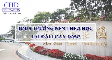 Top 5 trường nên theo học tại Đài Loan 2020