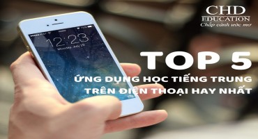 TOP 5 ỨNG DỤNG HỌC TIẾNG TRUNG TRÊN ĐIỆN THOẠI TỐT NHẤT HIỆN NAY