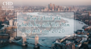 TOP 6 THÀNH PHỐ CHO DU HỌC SINH VIỆT NAM TẠI ANH NĂM 2020