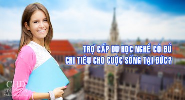 TRỢ CẤP DU HỌC NGHỀ CÓ ĐỦ CHI TIÊU CHO CUỘC SỐNG TẠI ĐỨC?
