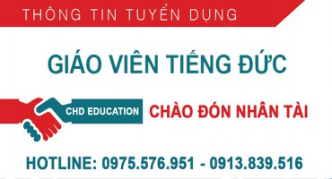 TRUNG TÂM TIẾNG ĐỨC CHD TUYỂN DỤNG GIÁO VIÊN TIẾNG ĐỨC