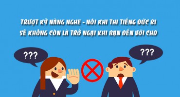 TRƯỢT KỸ NĂNG NGHE – NÓI KHI THI TIẾNG ĐỨC B1! SẼ KHÔNG CÒN LÀ TRỞ NGẠI KHI BẠN ĐẾN VỚI CHD