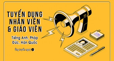 TUYỂN DỤNG GIÁO VIÊN TIẾNG ANH, PHÁP, ĐỨC