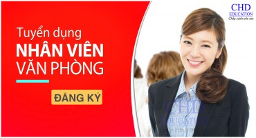 TUYỂN DỤNG NHÂN VIÊN VĂN PHÒNG BIẾT NGOẠI NGỮ (Anh, Pháp, Đức)