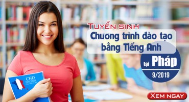 TUYỂN SINH CHƯƠNG TRÌNH ĐÀO TẠO BẰNG TIẾNG ANH TẠI PHÁP THÁNG 9/2019