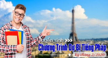 TUYỂN SINH CHƯƠNG TRÌNH DỰ BỊ TIẾNG PHÁP KỲ THÁNG 02/2020