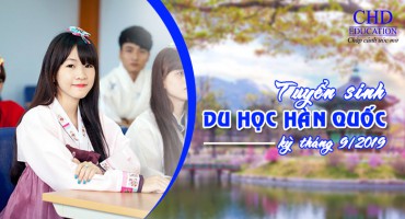 TUYỂN SINH DU HỌC HÀN QUỐC KỲ THÁNG 9/2019: VISA NGAY - ĐẾN LIỀN TAY