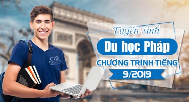 TUYỂN SINH DU HỌC PHÁP CHƯƠNG TRÌNH TIẾNG THÁNG 09/2019