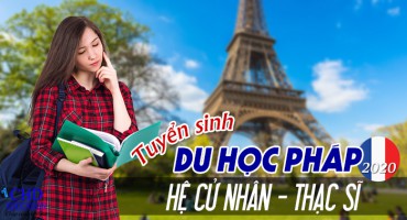 TUYỂN SINH DU HỌC PHÁP HỆ CỬ NHÂN – THẠC SĨ 2020