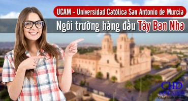 UCAM – NGÔI TRƯỜNG HÀNG ĐẦU TÂY BAN NHA